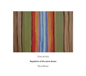 Clara de Asís & Mara Winter: Repetition of the same dream