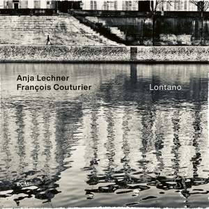 Anja Lechner / Francois Couturier: Lontano