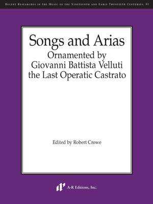 Songs and Arias Ornamented by Giovanni Battista Velluti, the Last Operatic Castrato