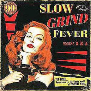 Slow Grind Fever 3+4