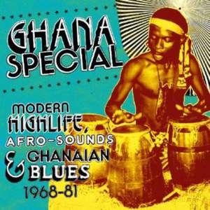Ghana Special: Modern Highlife, Afro-Sounds & Ghanaian Blue 1968-81