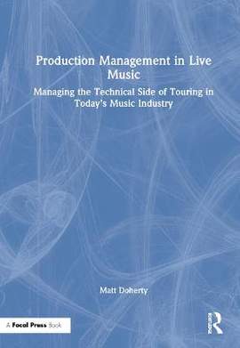 Production Management in Live Music: Managing the Technical Side of Touring in Today’s Music Industry