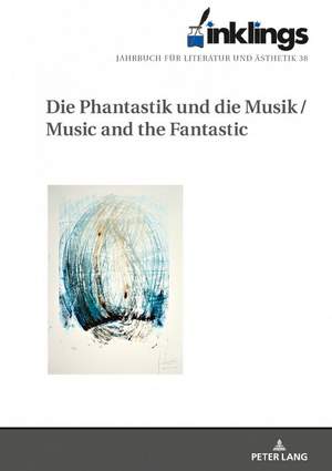 Inklings-Jahrbuch fuer Literatur und Aesthetik: Die Phantastik und die Musik / Music and the Fantastic