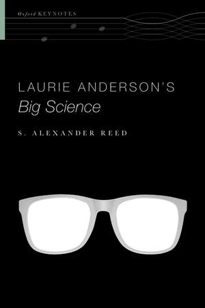 Reed, S. Alexander: Laurie Anderson's Big Science