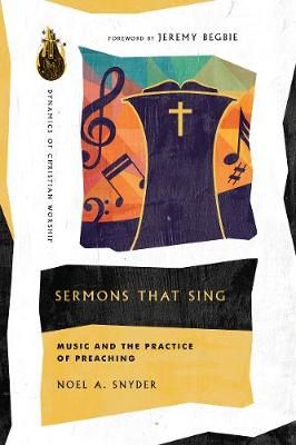 Sermons That Sing – Music and the Practice of Preaching