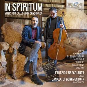 In Spiritum; Music for Cello and Bandoneon by DuFay, Ghibellini, di Bonaventura, Agricola, Binchois, Palestrina & Mouton