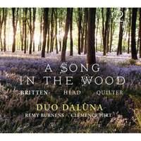 A Song in the Wood: Works By Britten, Head & Quilter