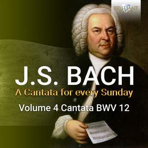 Bach: Weinen, Klagen, Sorgen, Zagen, BWV 12 (A Cantata for Every Sunday, Vol. 4)
