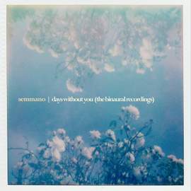 Days Without You (the binaural recordings)