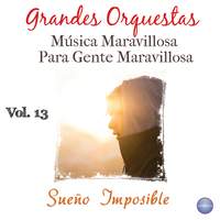 Grandes Orquestas - Música Maravillosa para Gente Maravillosa Vol. 13 - Sueño Imposible