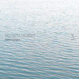 Éliane Radigue: Occam Ocean Vol. 3