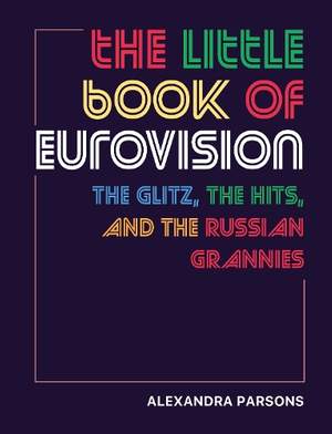 The Little Book of Eurovision: The Glitz, the Hits, and the Russian Grannies