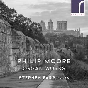 Philip Moore: Organ Works