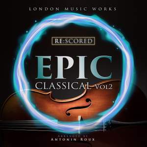 Re:Scored - Epic Classical, Vol.2