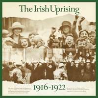 The Irish Uprising / 1916-1922