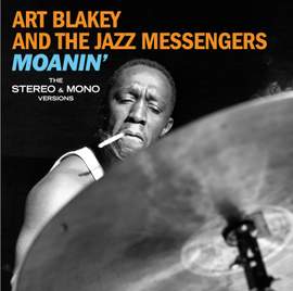 Moanin' - the Mono & Stereo Versions + 6 Bonus Tracks! (the Mono Version Appears For the First Time Ever On Cd!!!)