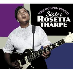 The Gospel Truth + Sister Rosetta Tharpe + 4 Bonus Tracks