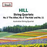 Hill: String Quartets Nos. 5, 6 & 11