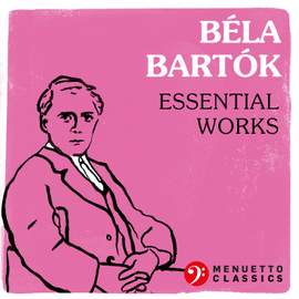Béla Bartók: Essential Works