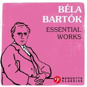 Béla Bartók: Essential Works