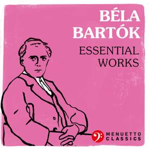 Béla Bartók: Essential Works