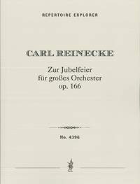 Reinecke, Carl: Zur Jubelfeier for grand orchestra Op. 166