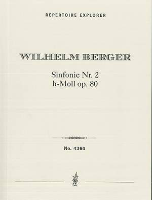Berger, Wilhelm: Symphony No. 2 B minor for large orchestra op. 80