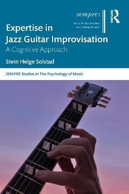 Expertise in Jazz Guitar Improvisation: A Cognitive Approach