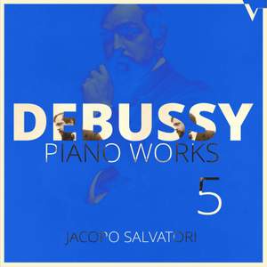 Debussy: Piano Works, Vol. 5 – 6 Épigraphes antiques & La boîte à joujoux (Version for Piano)