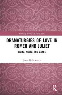 Dramaturgies of Love in Romeo and Juliet: Word, Music, and Dance