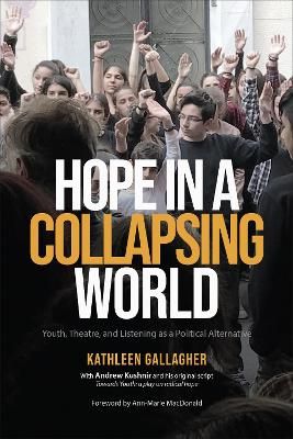 Hope in a Collapsing World: Youth, Theatre, and Listening as a Political Alternative
