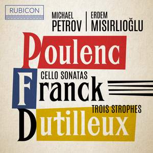 Poulenc &, Franck: Cello Sonatas & Dutilleux: Trois Strophes