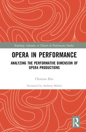 Opera in Performance: Analyzing the Performative Dimension of Opera Productions