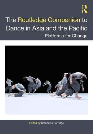 The Routledge Companion to Dance in Asia and the Pacific: Platforms for Change