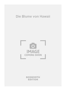 Nico Dostal: Die Blume von Hawaii