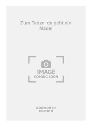 Zum Tanze, da geht ein Mädel