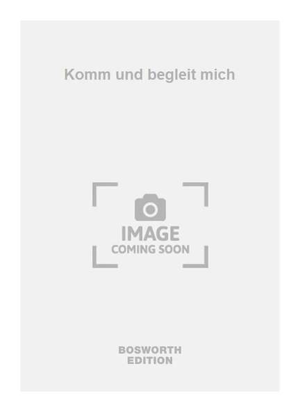 Komm und begleit mich