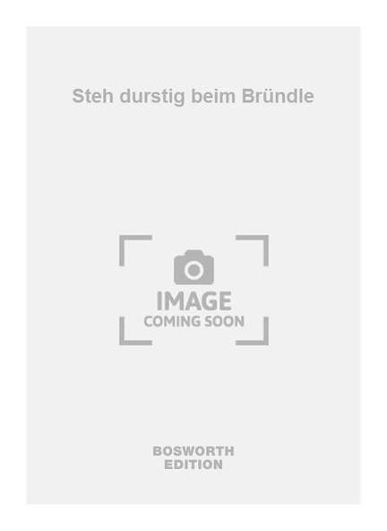Steh durstig beim Bründle