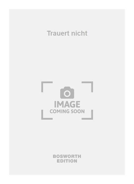 Trauert nicht
