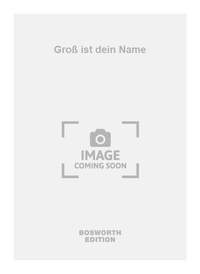 Gotthilf Fischer: Groß ist dein Name