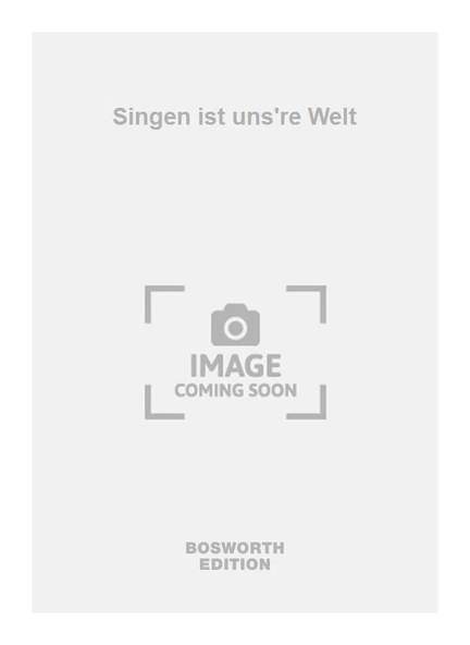 Singen ist uns're Welt