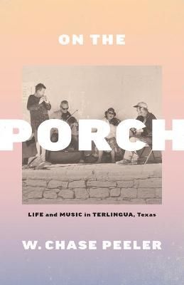 On the Porch: Life and Music in Terlingua, Texas