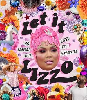 Let it Lizzo! : 50 reasons why Lizzo is perfection
