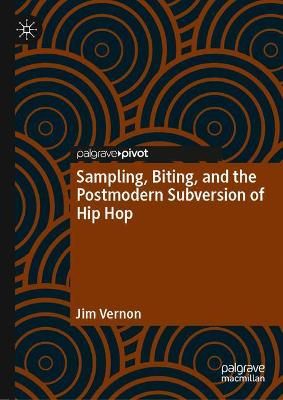 Sampling, Biting, and the Postmodern Subversion of Hip Hop