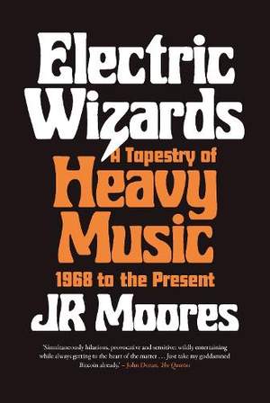 Electric Wizards: A Tapestry of Heavy Music, 1968 to the present