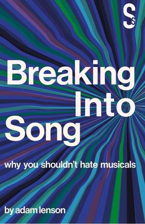 Breaking into Song: Why You Shouldn't Hate Musicals