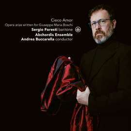Cieco Amor: Opera Arias Written For Giuseppe Maria Boschi