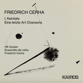 Friedrich Cerha: 1. Keintate / Eine Letzte Art Chansons