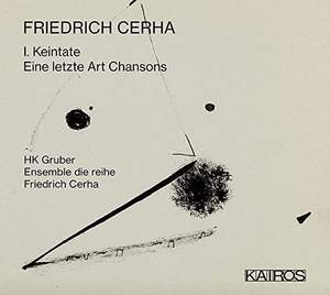 Friedrich Cerha: 1. Keintate / Eine Letzte Art Chansons