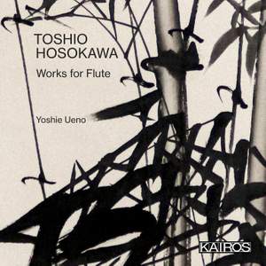 Toshio Hosokawa: Works For Flute